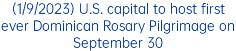 (1/9/2023) U.S. capital to host first ever Dominican Rosary Pilgrimage on September 30