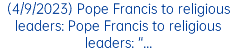 (4/9/2023) Pope Francis to religious leaders: Pope Francis to religious leaders: “...
