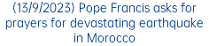 (13/9/2023) Pope Francis asks for prayers for devastating earthquake in Morocco