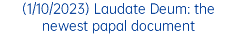 (1/10/2023) Laudate Deum: the newest papal document