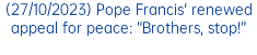 (27/10/2023) Pope Francis' renewed appeal for peace: “Brothers, stop!”