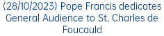 (28/10/2023) Pope Francis dedicates General Audience to St. Charles de Foucauld