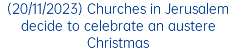 (20/11/2023) Churches in Jerusalem decide to celebrate an austere Christmas