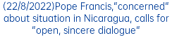 (22/8/2022)Pope Francis,"concerned" about situation in Nicaragua, calls for "open, sincere dialogue"