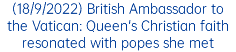 (18/9/2022) British Ambassador to the Vatican: Queen's Christian faith resonated with popes she met