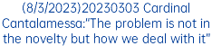 (8/3/2023)20230303 Cardinal Cantalamessa:“The problem is not in the novelty but how we deal with it”