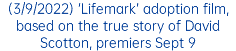 (3/9/2022) ‘Lifemark’ adoption film, based on the true story of David Scotton, premiers Sept 9