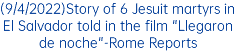 (9/4/2022)Story of 6 Jesuit martyrs in El Salvador told in the film "Llegaron de noche"-Rome Reports 