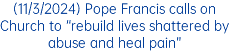 (11/3/2024) Pope Francis calls on Church to “rebuild lives shattered by abuse and heal pain”