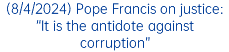 (8/4/2024) Pope Francis on justice: “It is the antidote against corruption”