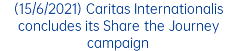 (15/6/2021) Caritas Internationalis concludes its Share the Journey campaign