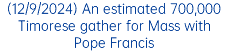 (12/9/2024) An estimated 700,000 Timorese gather for Mass with Pope Francis