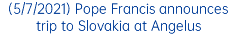(5/7/2021) Pope Francis announces trip to Slovakia at Angelus